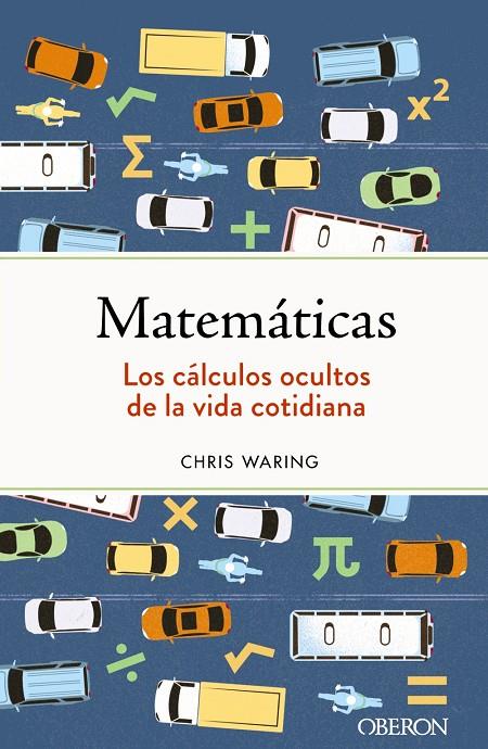 Matemáticas. Los cálculos ocultos de la vida cotidiana | 9788441547155 | Waring, Chris