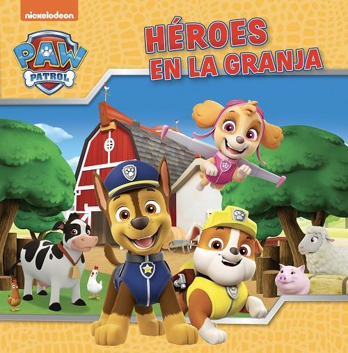 Paw Patrol | Patrulla Canina. Un cuento - Héroes en la granja | 9788448867867 | Nickelodeon