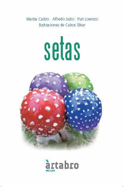 Setas | 9788493819224 | Marisa Castro - Alfredo Justo - Puri Lorenzo / Calros Silvar