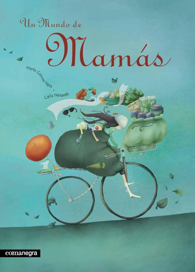 Un mundo de mamás | 9788493600631 | Marta Gómez Mata - Carla Nazareth