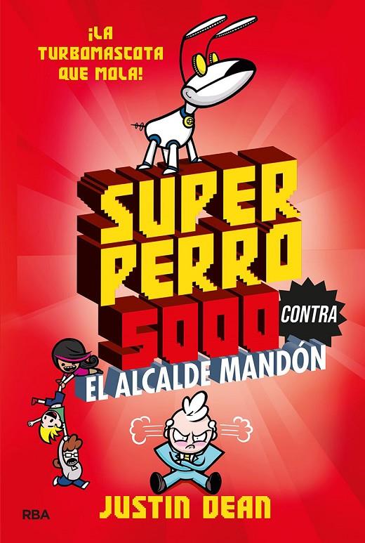 Superperro 5000 contra el alcalde mandón (Superperro 5000 2) | 9788427221246 | Dean, Justin