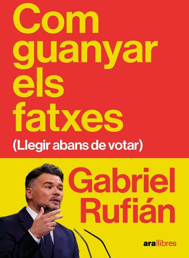 Com guanyar els fatxes | 9788411732475 | Rufián Romero, Gabriel