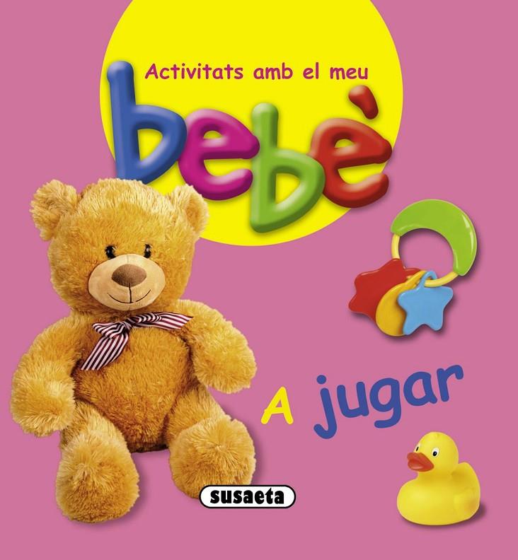 Activitats amb el meu bebé - A jugar | 9788467724080 | Susaeta, Equip