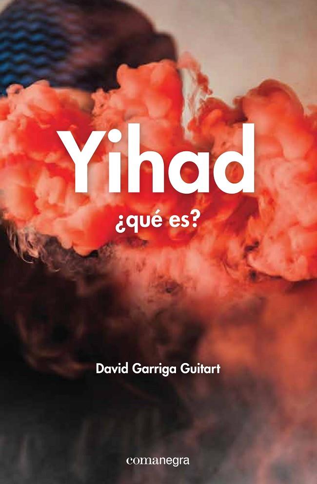 Yihad ¿Qué es? | 9788416033690 | David Garriga Guitart