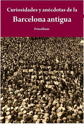 Curiosidades y anécdotas Barcelona antigua | 9788415618065 | Josep Pi