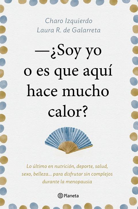 ¿Soy yo o es que aquí hace mucho calor? | 9788408181439 | Charo Izquierdo y Laura R. de Galarreta