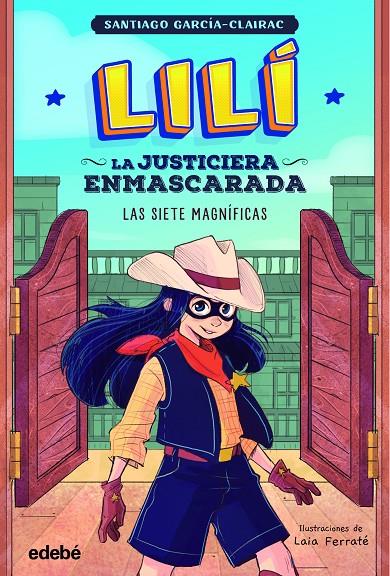Lilí, la justiciera enmascarada: Las siete magníficas | 9788468364001 | García Clairac, Santiago/Ferraté Sala, Laia