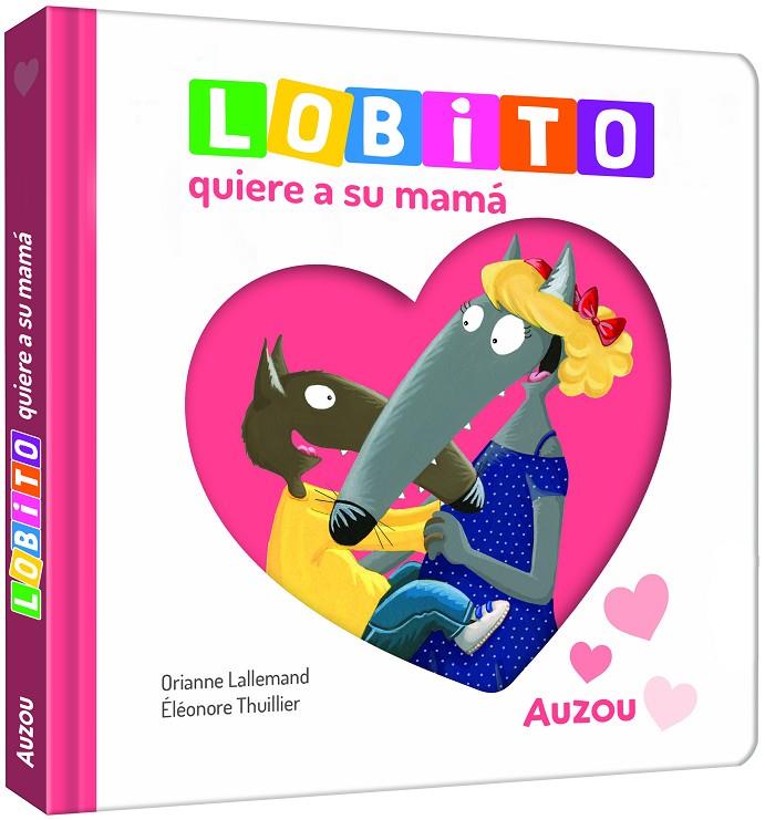 Lobito quiere a su mamá | 9791039576321 | LALLEMAND, Orianne/THUILLIER, Éléonore