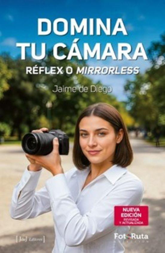 Domina tu cámara. Réflex o Mirrorless | 9788412996760 | De Diego, Jaime