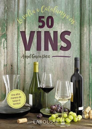 La volta a Catalunya en 50 vins | 9788417273521 | Garcia Petit, Àngel