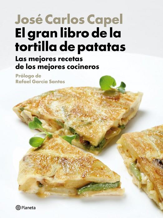 El gran libro de la tortilla de patatas | 9788408094470 | José Carlos Capel