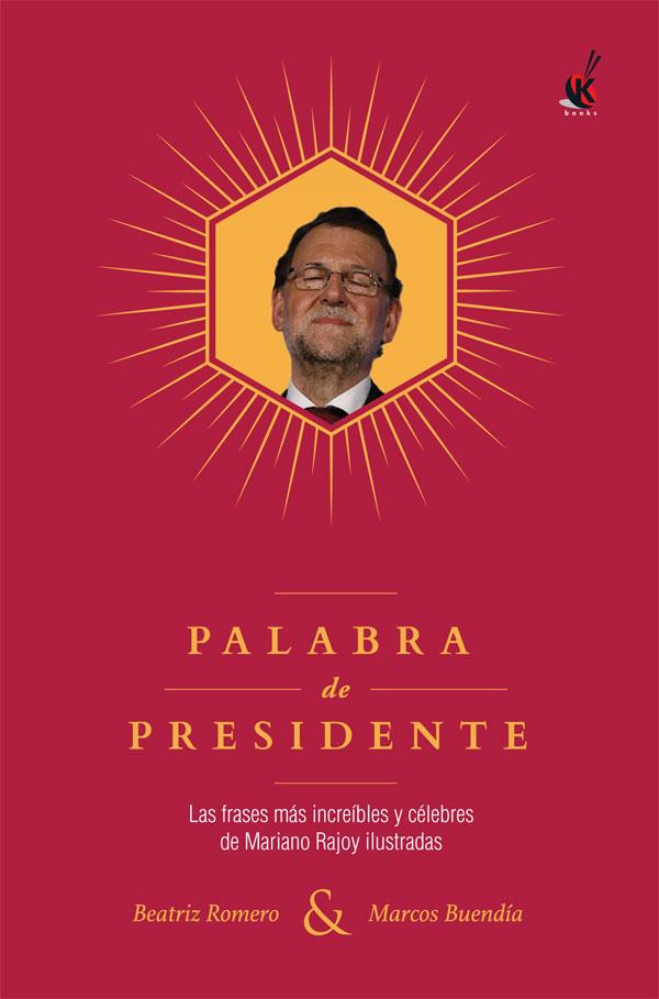 Palabra de presidente | 9788491642497 | Beatriz Romero y Marcos Buendía