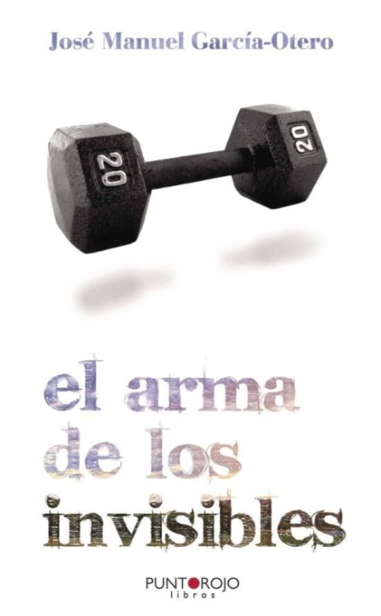 El arma de los invisibles | 9788461445943 | García Otero, Jose manuel