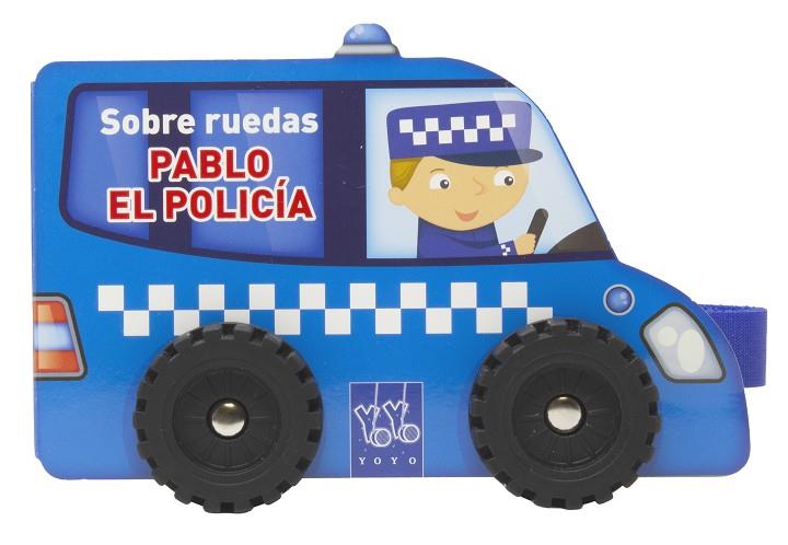 Sobre ruedas. Pablo el policía | 9788408313816 | YOYO
