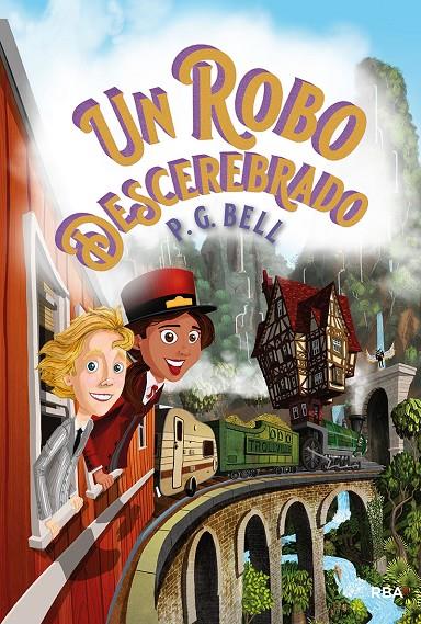 Un robo descerebrado (Tren a lugares imposibles 2) | 9788427218970 | Bell, P.G.