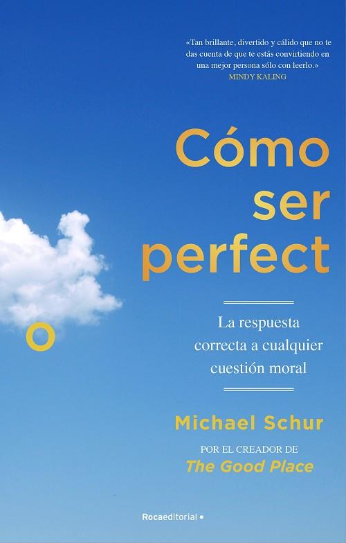 Cómo ser perfecto. La respuesta correcta a cualquier cuestión moral | 9788418417566 | Schur, Michael