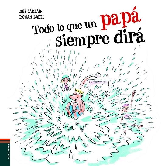 Todo lo que un papá siempre dirá | 9788414020524 | Carlain, Noé