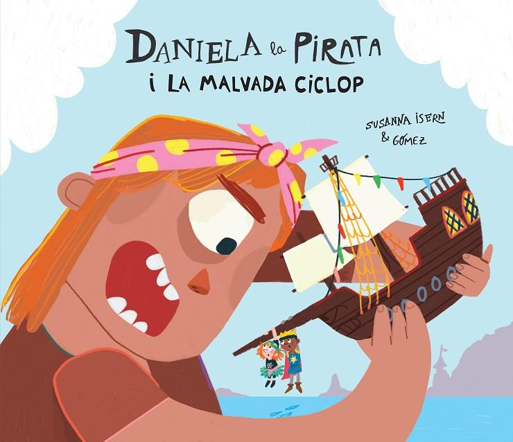 Daniela la Pirata i la malvada ciclop | 9788410074255 | Isern, Susanna/Gómez