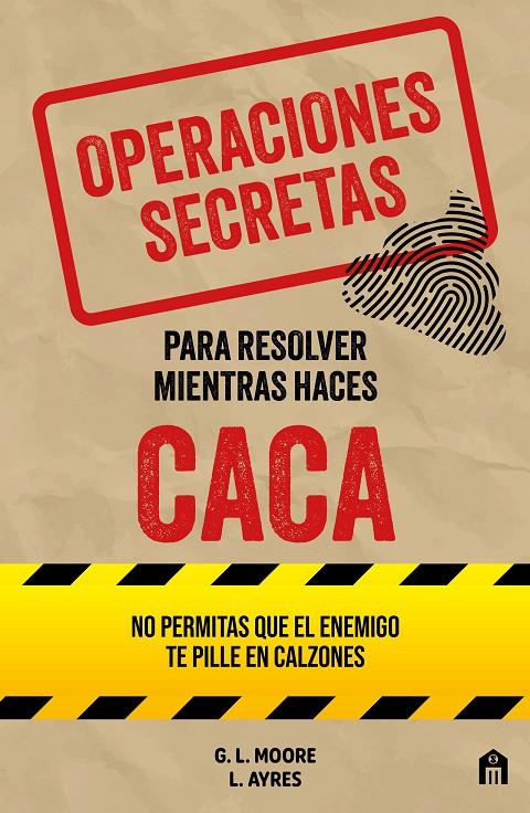 Operaciones secretas para resolver mientras haces caca | 9791259577788 | Moore, G. L./Ayres, L.