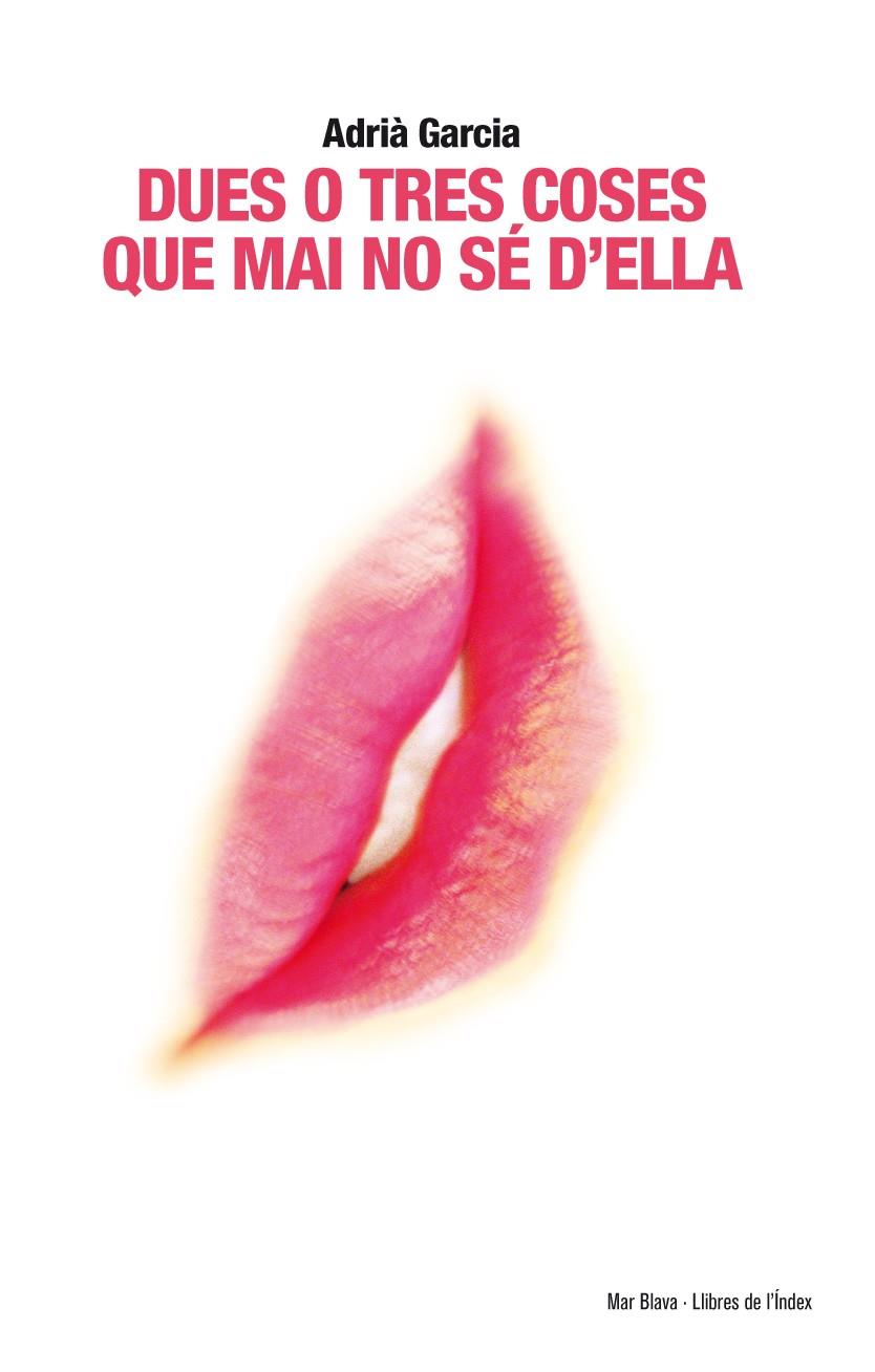 Dues o tres coses que mai no sé d'ella | 9788494008801 | Adrià Garcia
