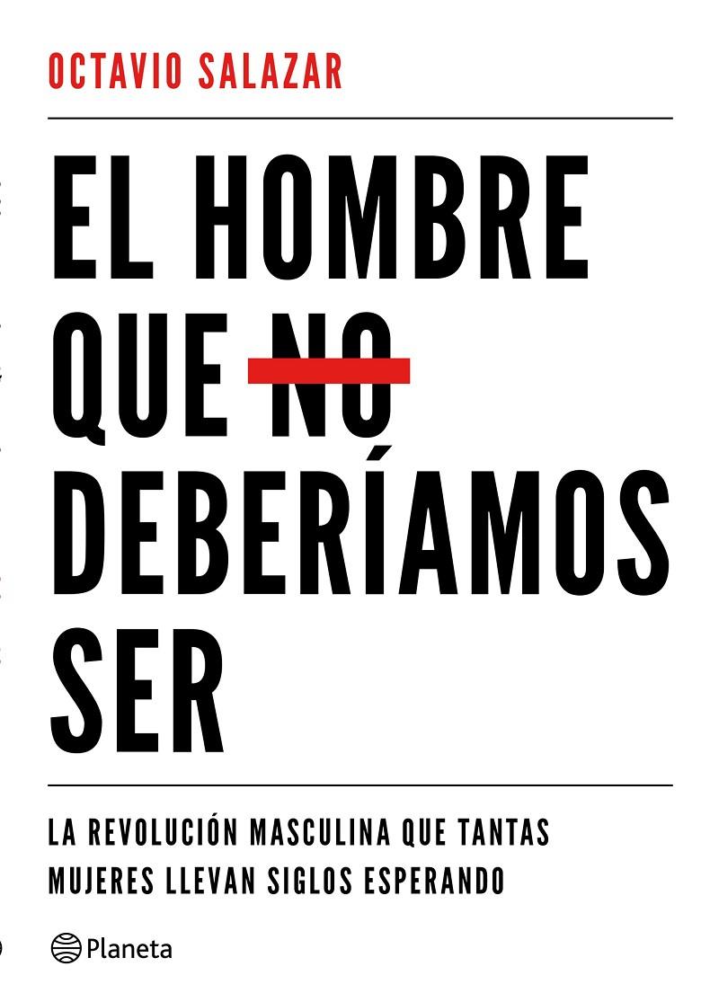 El hombre que no deberiamos ser | 9788408180609 | Octavio Salazar