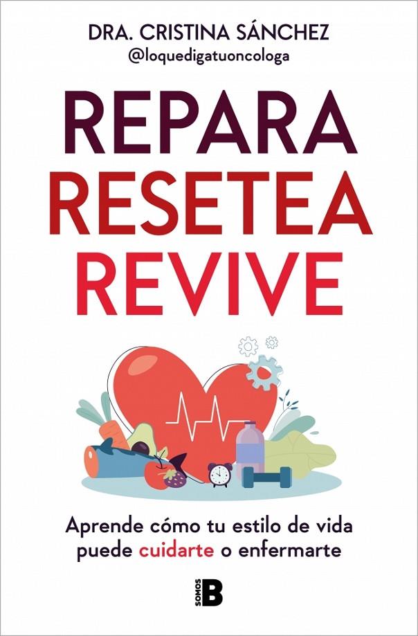 Repara. Resetea. Revive | 9788466680363 | Sánchez (@loquedigatuoncologa), Dra. Cristina