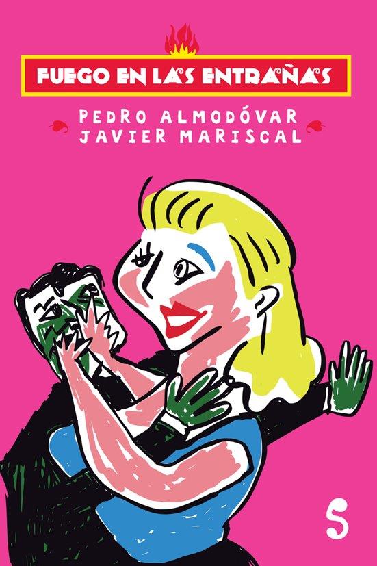 Fuego en las entrañas | 9788494015694 | Pedro Almodóvar / Javier Mariscal