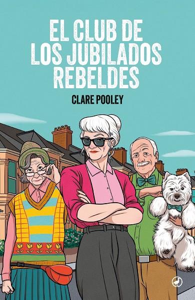 El club de los jubilados rebeldes | 9788419722287 | Pooley, Clare