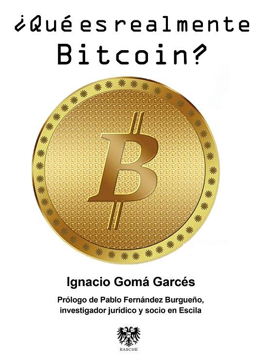 ¿Qué es realmente Bitcoin? | 9788415560661 | Ignacio Gomá Garcés