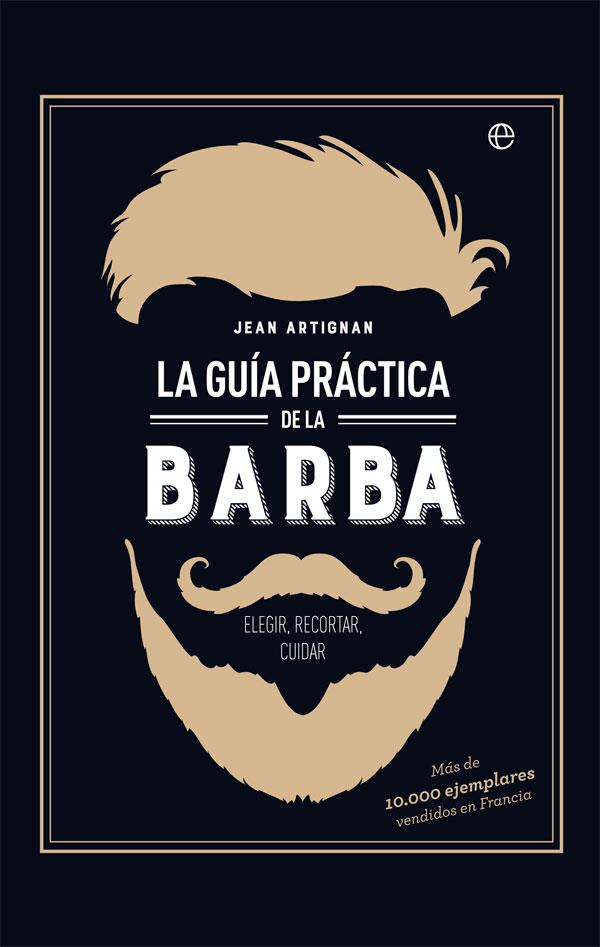La guía práctica de la barba | 9788491642428 | Jean Artignan