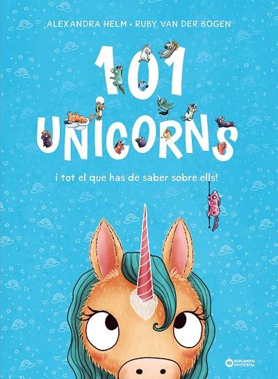101 unicorns i tot el que has de saber sobre ells | 9788448959524 | Van der Bogen, Ruby/Helm, Alexandra