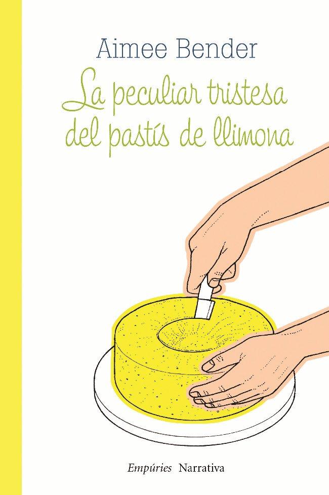 La peculiar tristesa del pastís de llimona | 9788497877336 | Aimee Bender