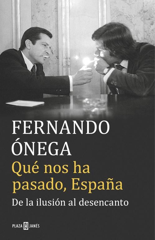 Qué nos ha pasado, España | 9788401017513 | Fernando Ónega