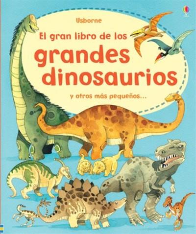 El gran libro de los grandes dinosaurios y otros más pequeños | 9781409529392 | USBRONE