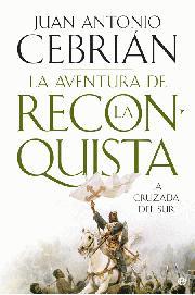 La aventura de la Reconquista. La cruzada del Sur | 9788497349048 | Juan Antonio Cebrián