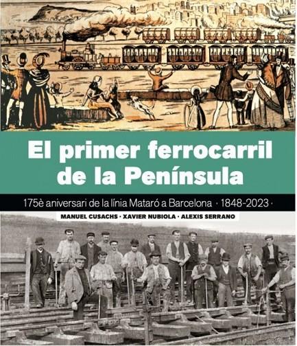 El primer ferrocarril de la península | 9788419736109 | Cusachs, Manuel/Serrano, Alexis/Nubiola, Xavier