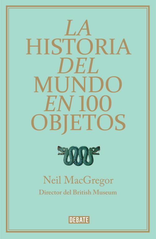 La historia del mundo en 100 objetos | 9788499921501 | Neil MacGregor