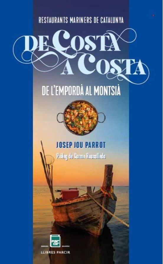De costa a costa. Restaurants mariners de Catalunya | 9788410087705 | Jou Parrot, Josep