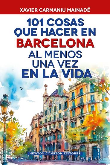 101 cosas que hacer en Barcelona al menos una vez en la vida | 9791388015724 | Carmaniu Mainadé, Xavier