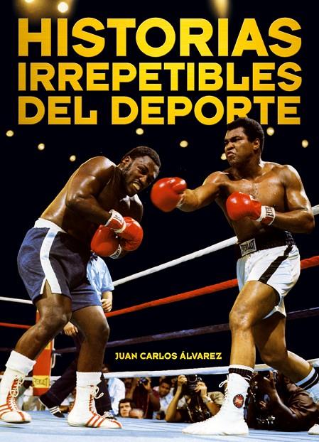 Historias irrepetibles del deporte | 9788415405283 | Juan Carlos Álvarez