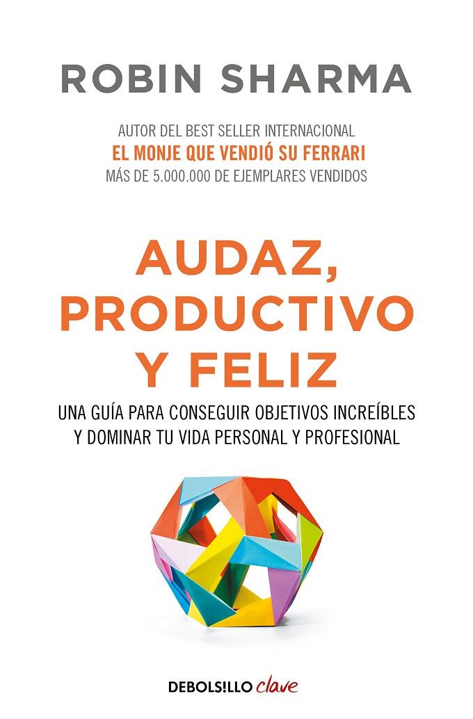 Audaz, productivo y feliz | 9788466337533 | Robin Sharma