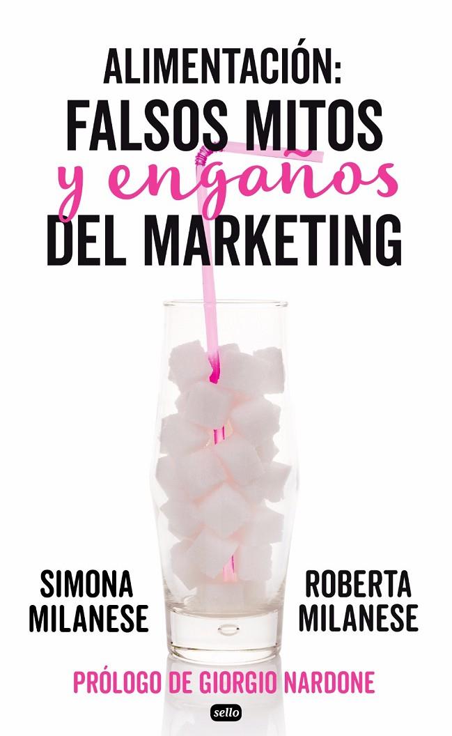 Alimentación: falsos mitos y engaños del marketing | 9788415132219 | Simona y Roberta Milanese