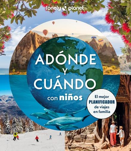 Adónde y cuándo con niños | 9788408294085 | Bindloss, Joe/Cooke, Joanna/Haddad, Sam/Kinsella, Patrick/Mclachlan, Craig/Vorhees, Mara/Waby, Tasmi