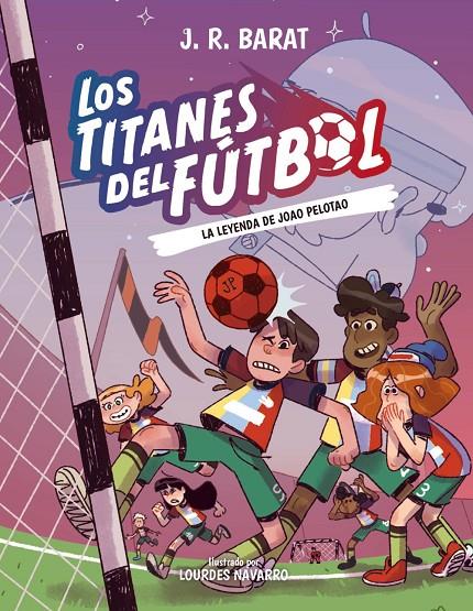 Los Titanes del Fútbol, 3: La leyenda de Joao Pelotao | 9788414359914 | Barat, J. R.