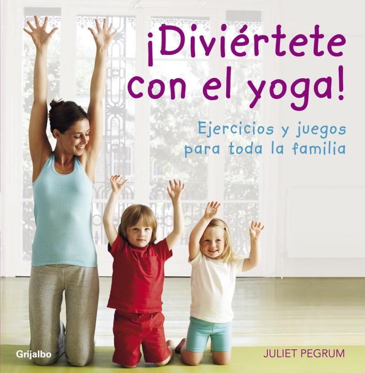 ¡Diviértete con el yoga! | 9788425344183 | Juliet Pegrum
