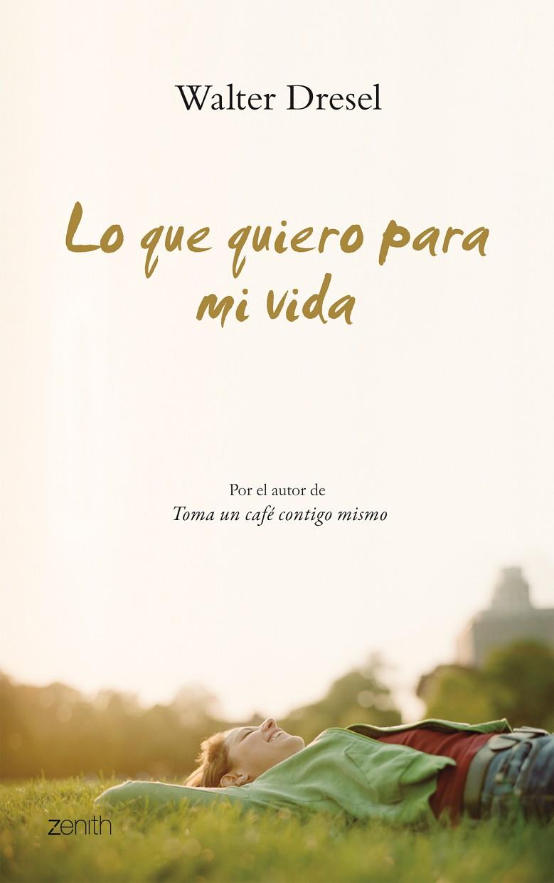 Lo que quiero para mi vida | 9788408079996 | Walter Dresel
