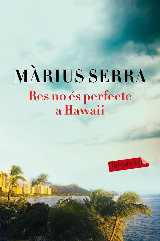 Res no és perfecte a Hawaii | 9788417031169 | Màrius Serra