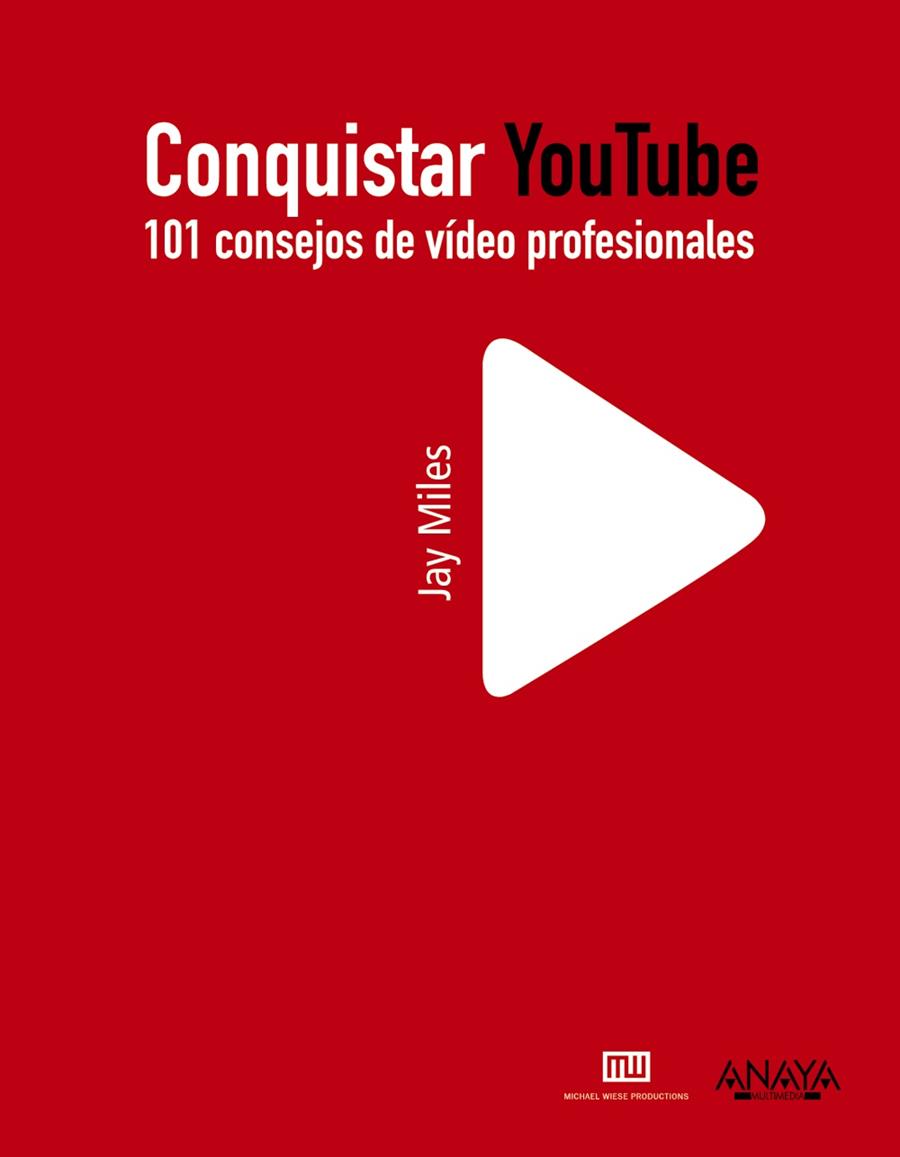 Conquistar YouTube. 101 consejos de vídeo profesio | 9788441531031 | Jay Miles