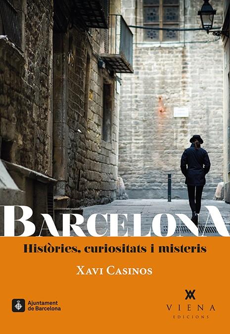 Barcelona. Història, curiositats i misteris | 9788483309056 | Xavi Casinos
