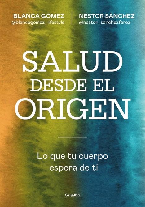 Salud desde el origen | 9788425371363 | Gómez (@blancagomez_lifestyle), Blanca/Sánchez, Néstor